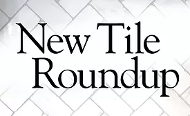 New Tile Roundup: Fall 2019