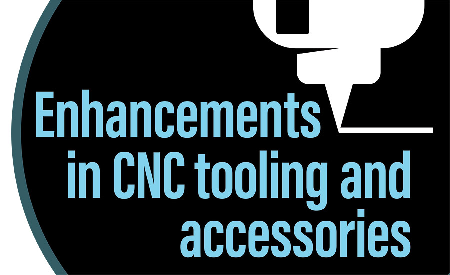Enhancements in CNC tooling and accessories