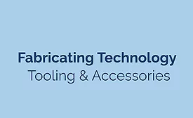 Fabricating Technology  Tooling & Accessories