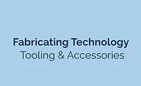 Fabricating Technology  Tooling & Accessories